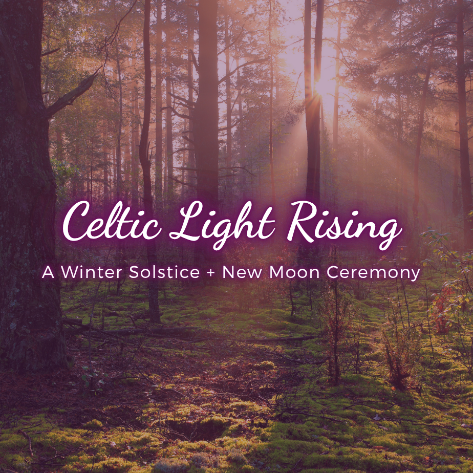 Celtic Light Rising: A Winter Solstice + New Moon Ceremony